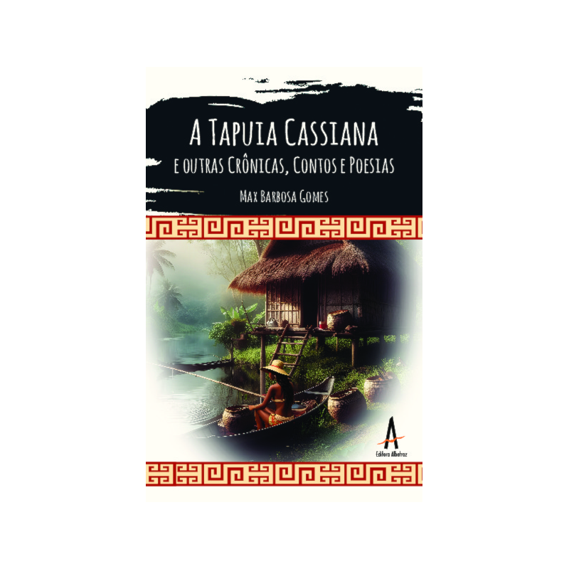 A Tapuia Cassiana e outras Crônicas, Contos e Poesias