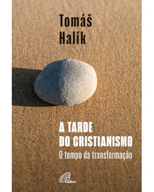 A TARDE DO CRISTIANISMO - O TEMPO DA TRANSFORMAÇÃO