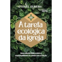 A tarefa ecológica da igreja: uma reflexão bíblica sobre a responsabilidade do cristão com a criação