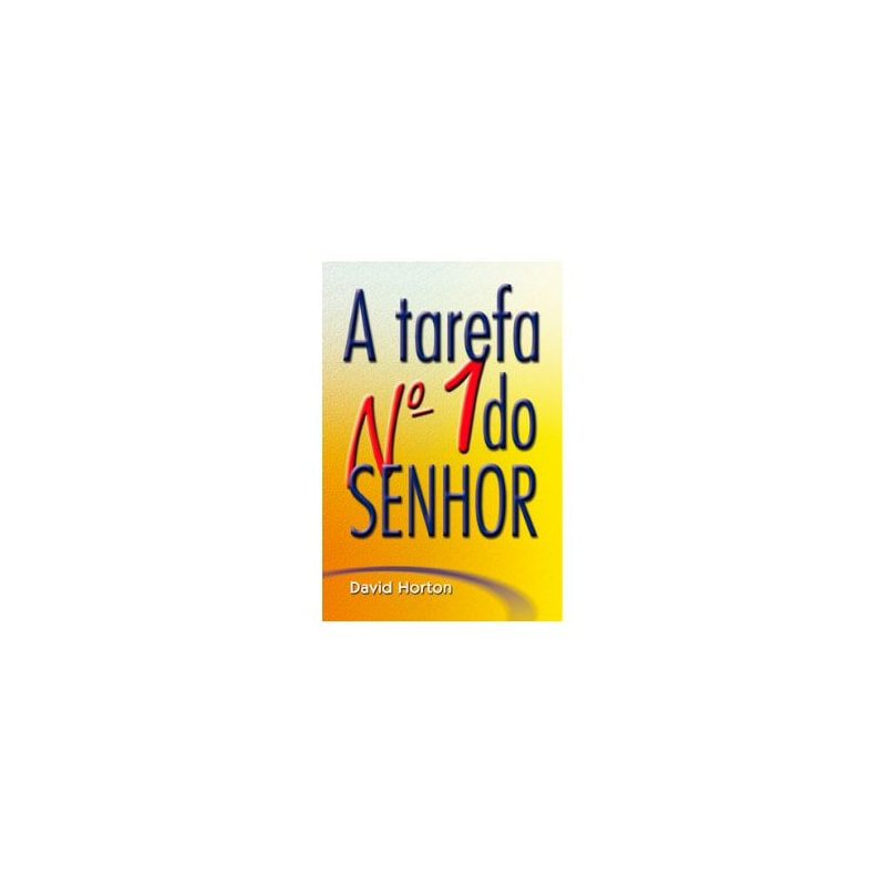 A TAREFA NÚMERO UM DO SENHOR