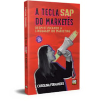 A TECLA SAP DO MARKETÊS: DESMISTIFICANDO A LINGUAGEM DO MARKETING