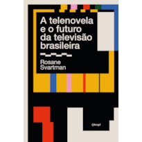 A TELENOVELA E O FUTURO DA TELEVISÃO BRASILEIRA