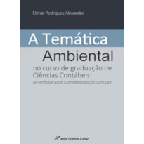 A TEMÁTICA AMBIENTAL NO CURSO DE GRADUAÇÃO DE CIÊNCIAS CONTÁBEIS: UM ENFOQUE SOBRE A AMBIENTALIZAÇÃO CURRICULAR