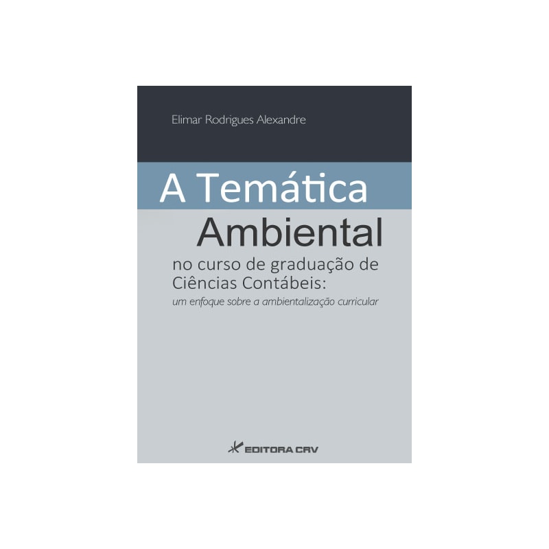 A TEMÁTICA AMBIENTAL NO CURSO DE GRADUAÇÃO DE CIÊNCIAS CONTÁBEIS: UM ENFOQUE SOBRE A AMBIENTALIZAÇÃO CURRICULAR