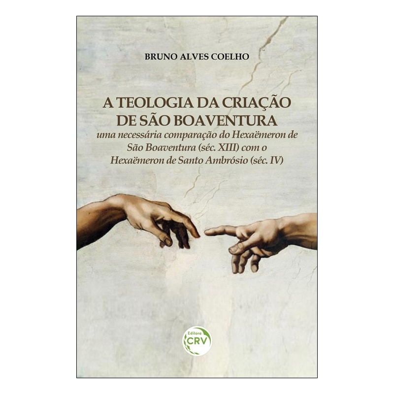 A TEOLOGIA DA CRIAÇÃO DE SÃO BOAVENTURA: UMA NECESSÁRIA COMPARAÇÃO DO HEXAËMERON DE SÃO BOAVENTURA (SÉC. XIII) COM O HEXAËMERON DE SANTO AMBRÓSIO (SÉC. IV)