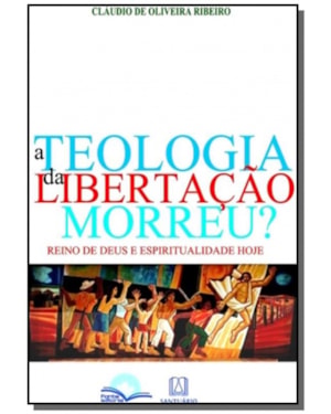 A Teologia da Libertação Morreu?