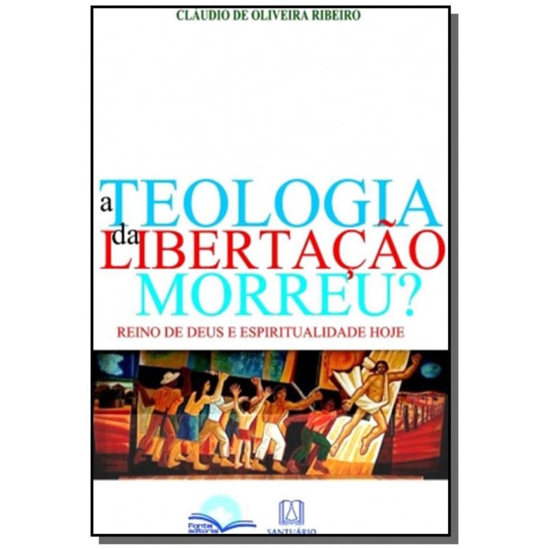 A Teologia da Libertação Morreu?