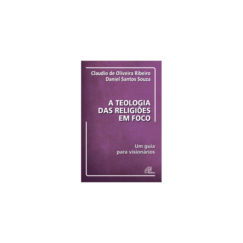A teologia das religiões em foco: um guia para visionários