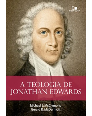A teologia de Jonathan Edwards