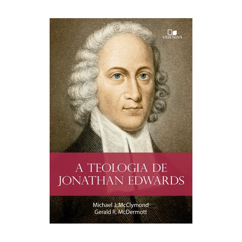 A teologia de Jonathan Edwards