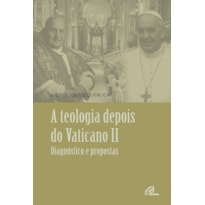 A TEOLOGIA DEPOIS DO VATICANO II: DIAGNÓSTICO E PROPOSTAS