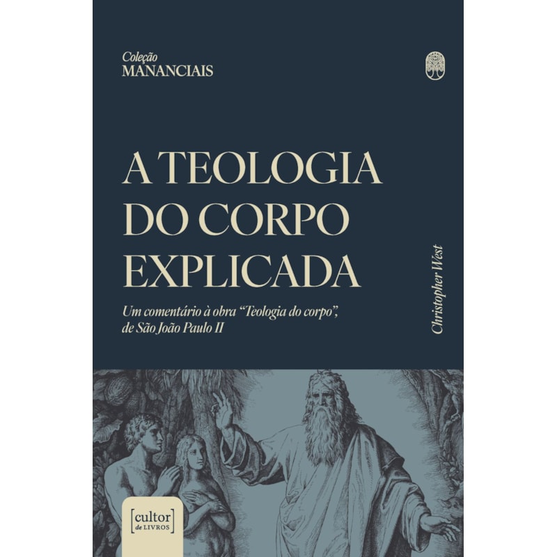 A teologia do corpo explicada: Um comentário à obra 