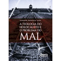 A TEOLOGIA DO HOLOCAUSTO E O PROBLEMA DO MAL