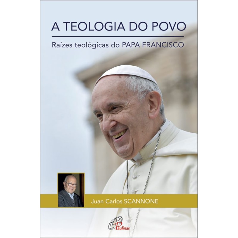 A teologia do povo: raízes teológicas do papa francisco