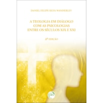 A TEOLOGIA EM DIÁLOGO COM AS PSICOLOGIAS ENTRE OS SÉCULOS XIX E XXI