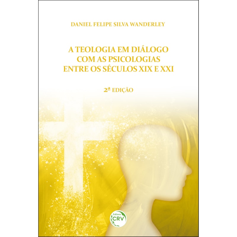 A TEOLOGIA EM DIÁLOGO COM AS PSICOLOGIAS ENTRE OS SÉCULOS XIX E XXI