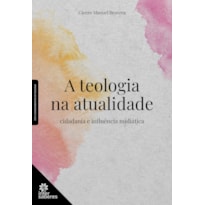 A TEOLOGIA NA ATUALIDADE:: CIDADANIA E INFLUÊNCIA MIDIÁTICA