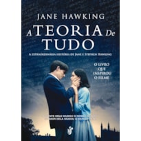 A TEORIA DE TUDO - A ESXTRAORDINÁRIA HISTÓRIA DE JANE E STEPHEN HAWKING - O LIVRO QUE INSPIROU O FILME!