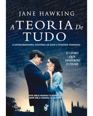 A TEORIA DE TUDO - A ESXTRAORDINÁRIA HISTÓRIA DE JANE E STEPHEN HAWKING - O LIVRO QUE INSPIROU O FILME!