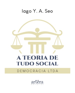A TEORIA DE TUDO SOCIAL: DEMOCRACIA LTDA