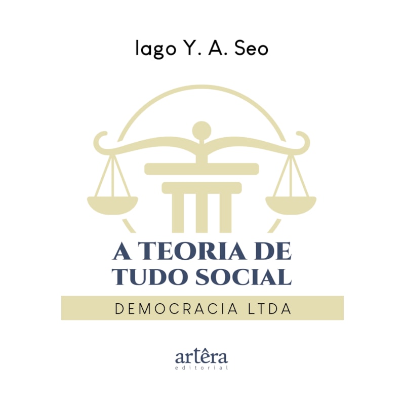 A TEORIA DE TUDO SOCIAL: DEMOCRACIA LTDA