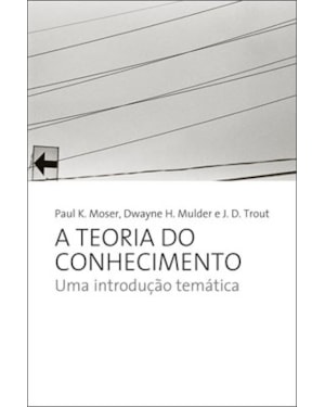 A TEORIA DO CONHECIMENTO: UMA INTRODUÇAO TEMÁTICA