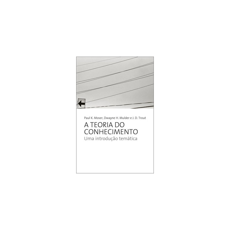 A TEORIA DO CONHECIMENTO: UMA INTRODUÇAO TEMATICA