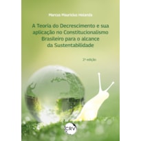 A TEORIA DO DECRESCIMENTO E SUA APLICAÇÃO NO CONSTITUCIONALISMO BRASILEIRO PARA O ALCANCE DA SUSTENTABILIDADE - 2º EDIÇÃO