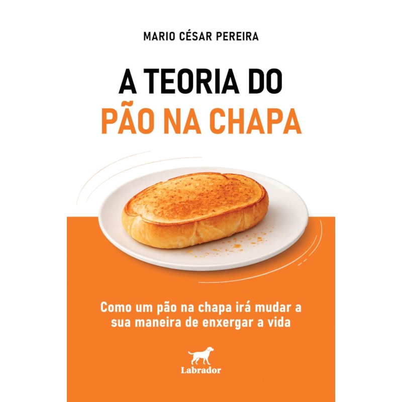 A TEORIA DO PÃO NA CHAPA: "COMO UM PÃO NA CHAPA IRÁ MUDAR A SUA MANEIRA DE ENXERGAR A VIDA"