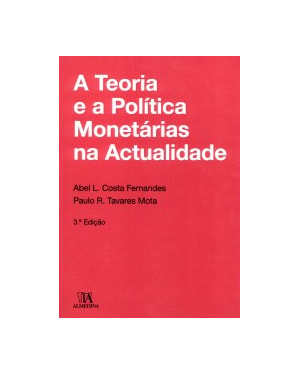 A teoria e a política monetárias na actualidade