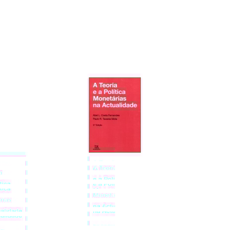 A teoria e a política monetárias na actualidade