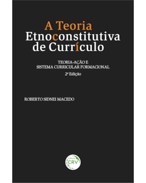 A TEORIA ETNOCONSTITUTIVA DE CURRÍCULO: TEORIAAÇÃO E SISTEMA CURRICULAR FORMACIONAL