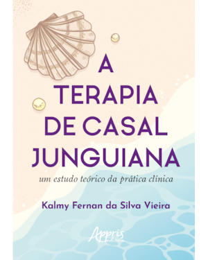 A TERAPIA DE CASAL JUNGUIANA: UM ESTUDO TEÓRICO DA PRÁTICA CLÍNICA
