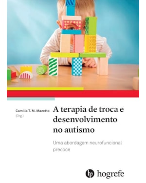 A terapia de troca e desenvolvimento no autismo: Uma abordagem neurofuncional precoce