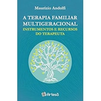 A terapia familiar multigeracional: instrumentos e recursos do terapeuta