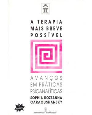 A TERAPIA MAIS BREVE POSSÍVEL: AVANÇOS EM PRÁTICAS PSICANALÍTICAS