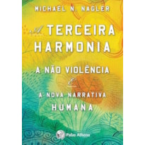 A TERCEIRA HARMONIA -  COMUNICAÇÃO NÃO VIOLENTA