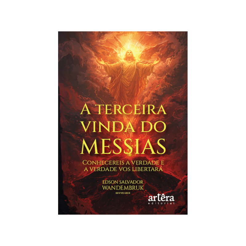 A TERCEIRA VINDA DO MESSIAS: CONHECEREIS A VERDADE E A VERDADE VOS LIBERTARÁ