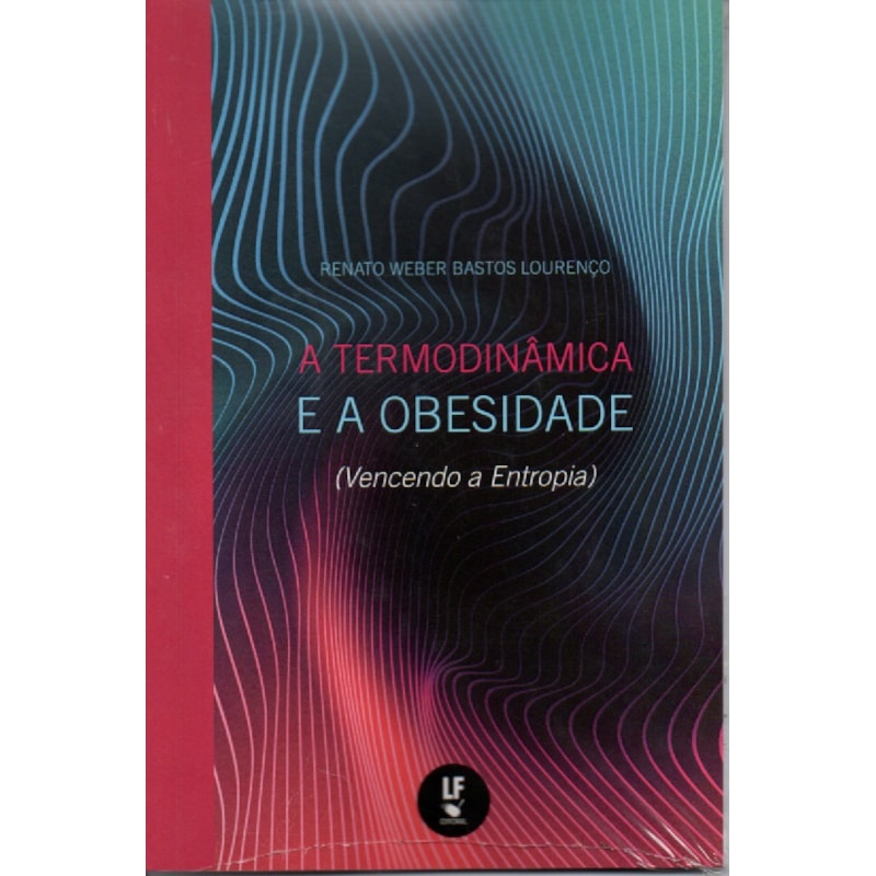 A TERMODINÂMICA E A OBESIDADE: (VENCENDO A ENTROPIA)