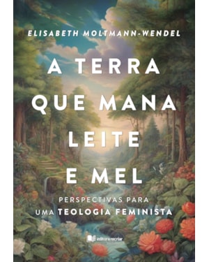 A terra que mana leite e mel: perspectivas para uma teologia feminista