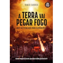 A TERRA VAI PEGAR FOGO: VOCÊ VAI ESTAR AQUI PARA O APOCALIPSE?