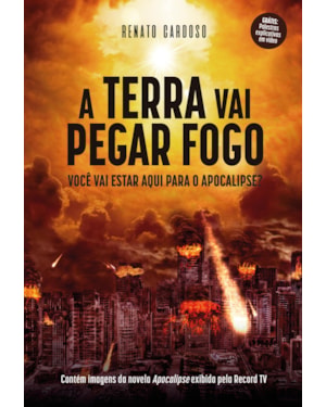 A TERRA VAI PEGAR FOGO: VOCÊ VAI ESTAR AQUI PARA O APOCALIPSE?