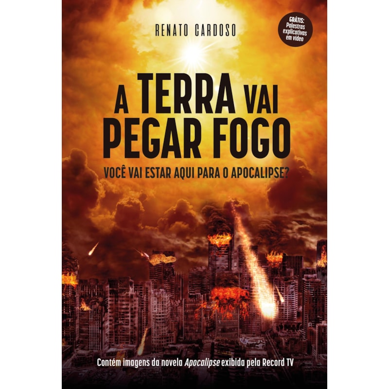 A TERRA VAI PEGAR FOGO: VOCÊ VAI ESTAR AQUI PARA O APOCALIPSE?