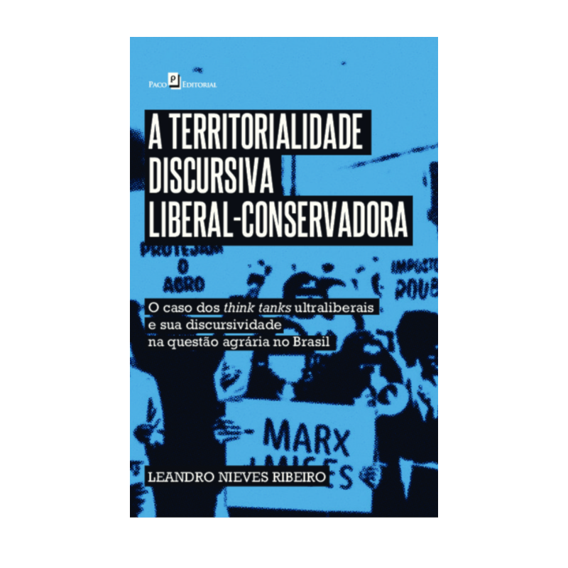 A territorialidade discursiva liberal-conservadora: O caso dos think tanks ultraliberais e sua discursividade na questão agrária no Brasil
