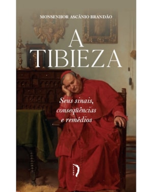A TIBIEZA: SEUS SINAIS, CONSEQÜÊNCIAS E REMÉDIOS