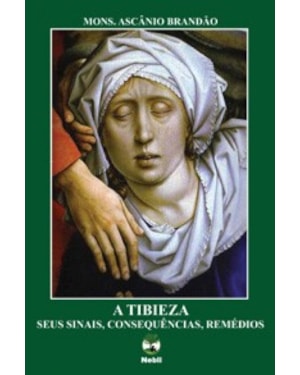 A TIBIEZA SEUS SINAIS, CONSEQUÊNCIAS, REMÉDIOS