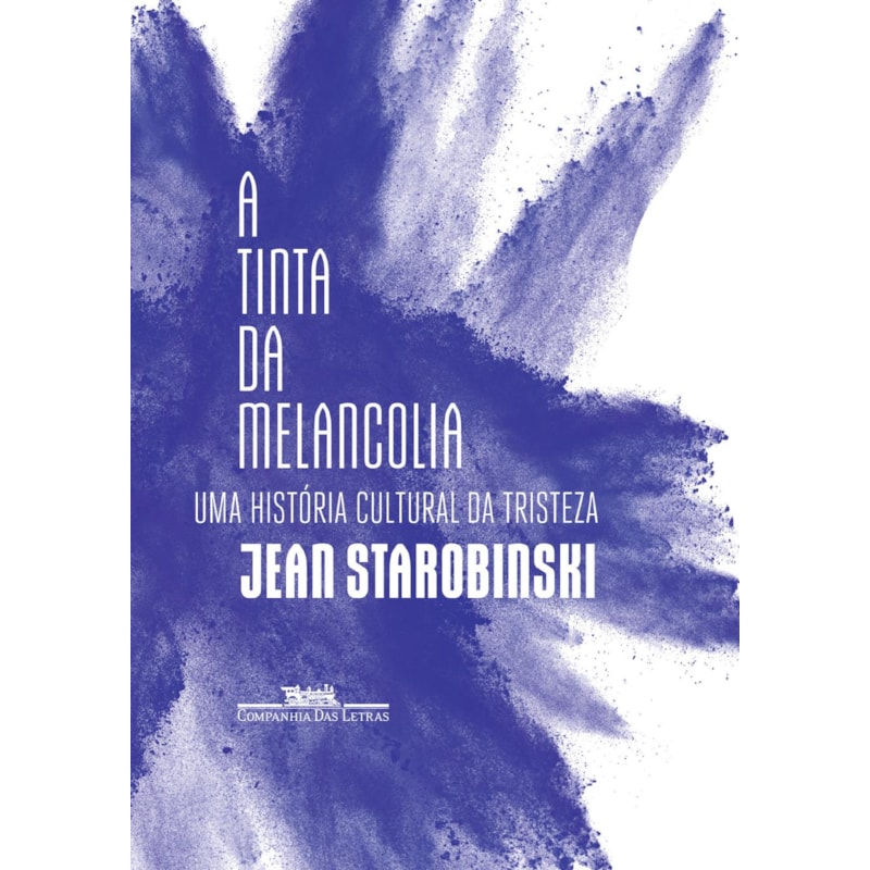 A tinta da melancolia: uma história cultural da tristeza