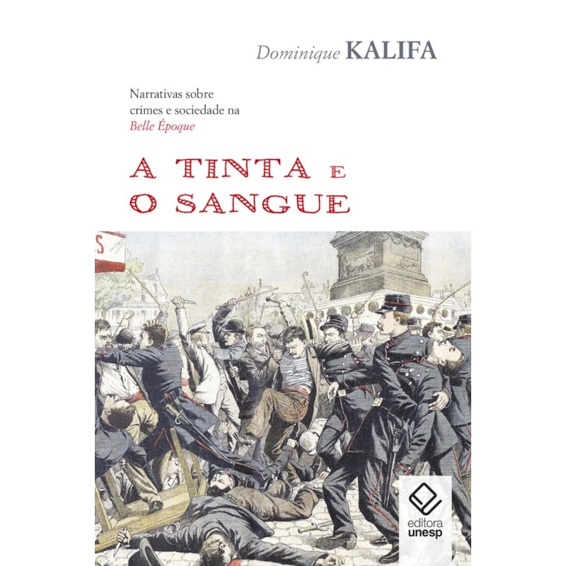 A TINTA E O SANGUE: NARRATIVAS SOBRE CRIMES E SOCIEDADE NA BELLE ÉPOQUE
