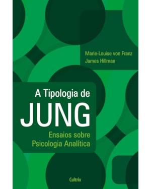A tipologia de Jung: Ensaios sobre psicologia analítica