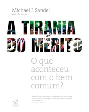 A TIRANIA DO MÉRITO: O QUE ACONTECEU COM O BEM COMUM?